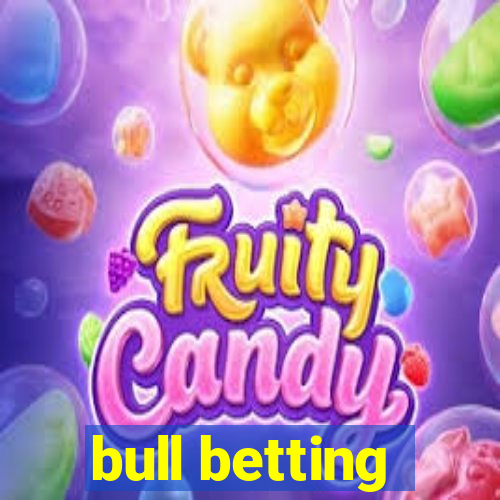 bull betting