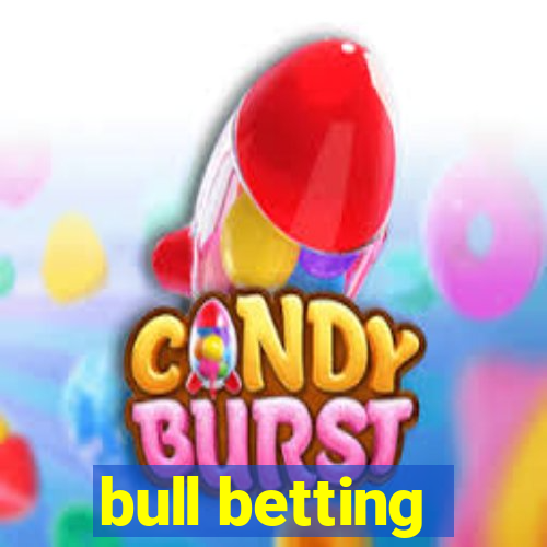 bull betting