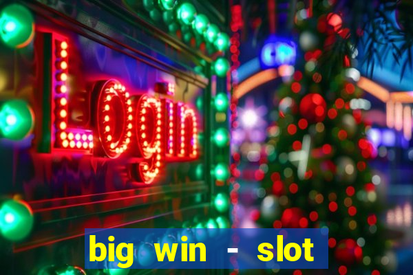 big win - slot casino online