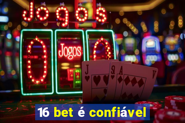 16 bet é confiável