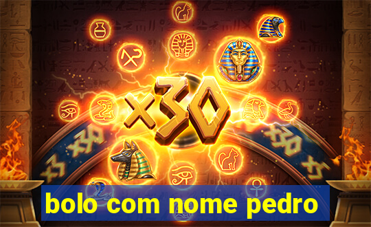 bolo com nome pedro