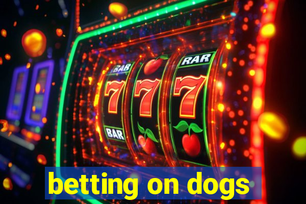 betting on dogs