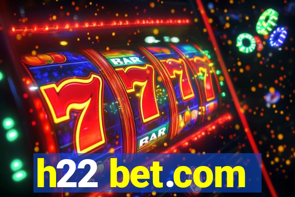 h22 bet.com