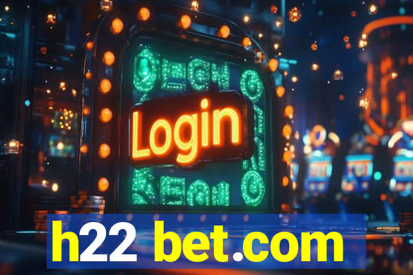 h22 bet.com