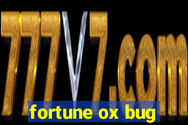 fortune ox bug