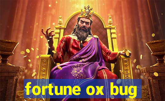 fortune ox bug