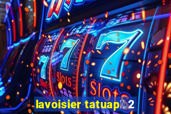 lavoisier tatuap茅 2