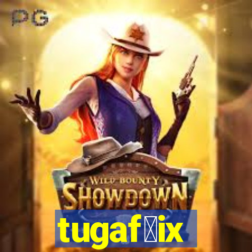 tugaf莽ix