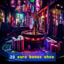 20 euro bonus ohne einzahlung casino