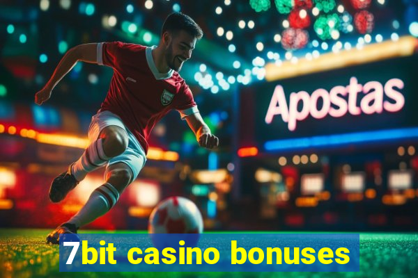 7bit casino bonuses