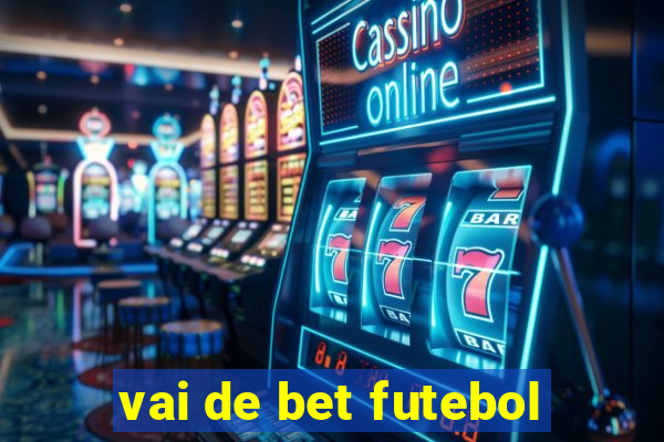 vai de bet futebol