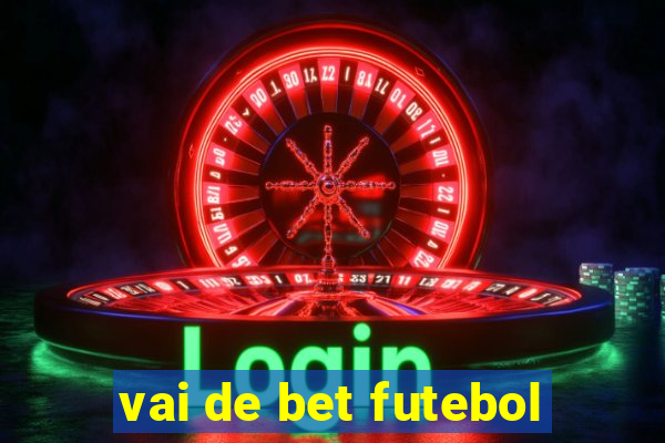 vai de bet futebol