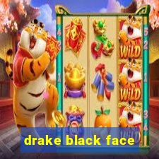 drake black face