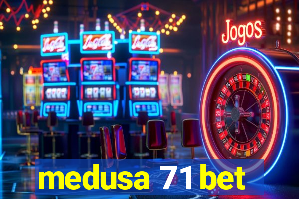 medusa 71 bet