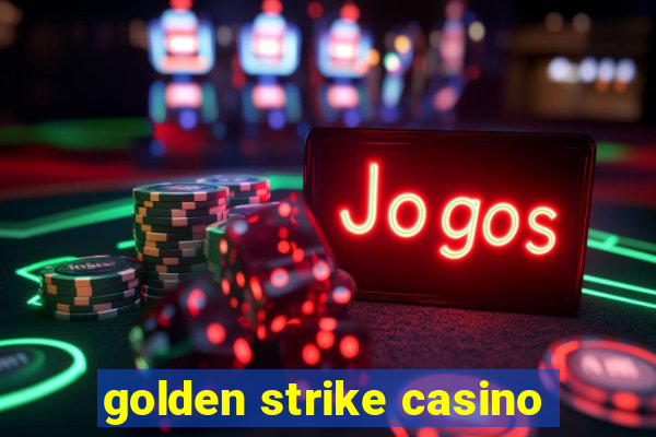 golden strike casino