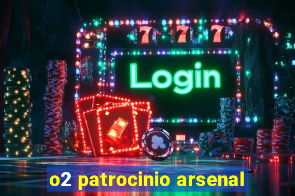 o2 patrocinio arsenal