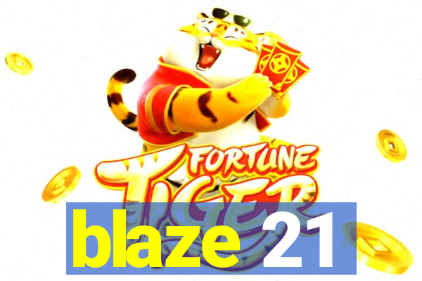 blaze 21