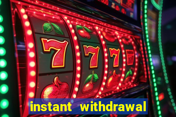 instant withdrawal casino no verification