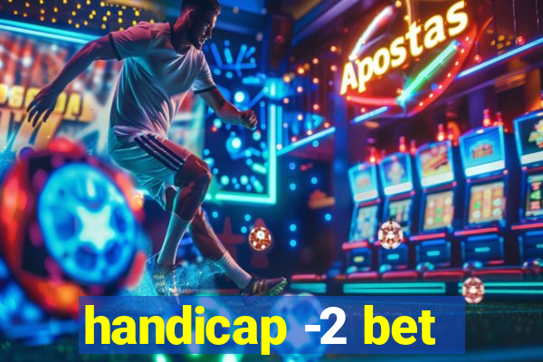 handicap -2 bet