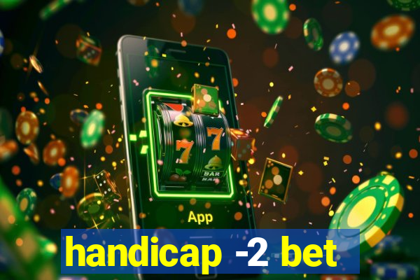 handicap -2 bet