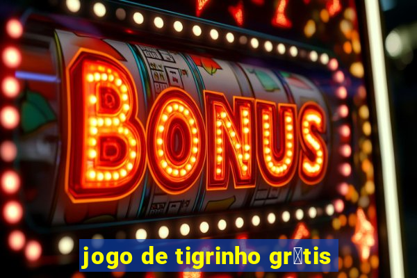 jogo de tigrinho gr谩tis