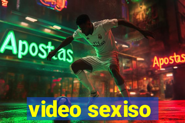 video sexiso