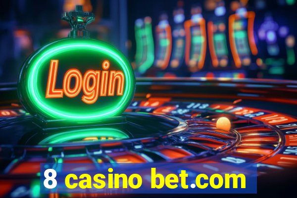 8 casino bet.com