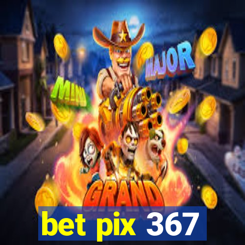 bet pix 367