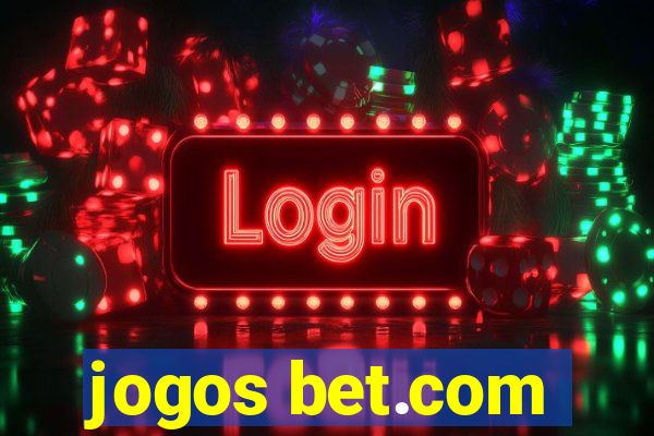 jogos bet.com