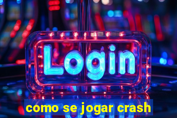 como se jogar crash