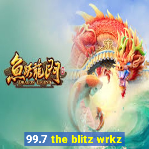 99.7 the blitz wrkz