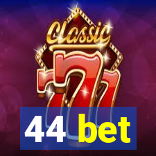 44 bet