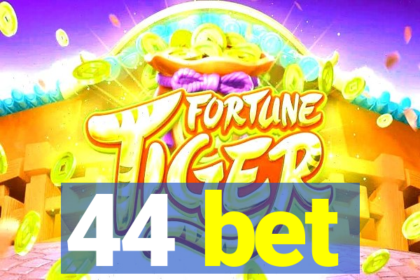 44 bet