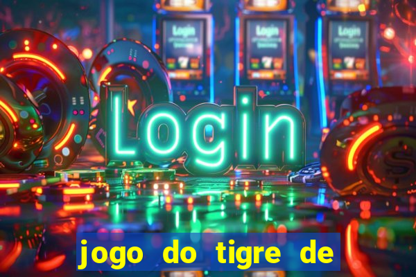 jogo do tigre de ganhar dinheiro