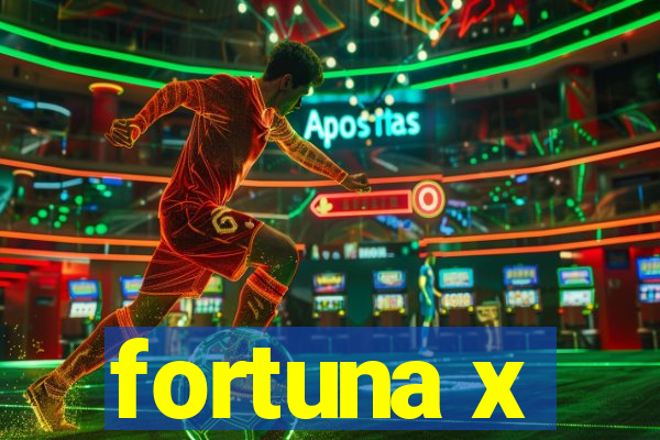 fortuna x