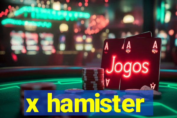 x hamister