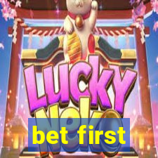 bet first