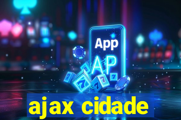 ajax cidade