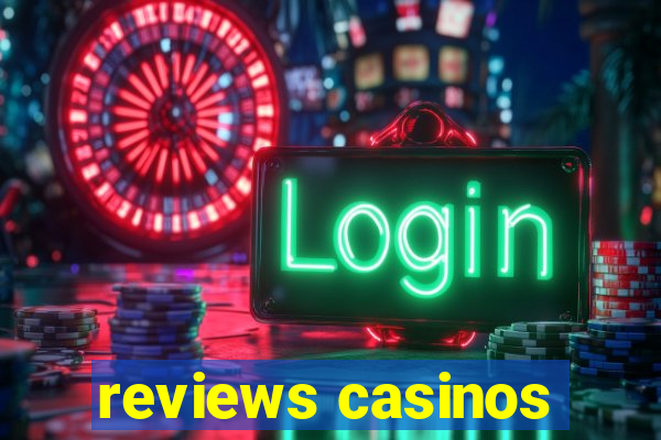 reviews casinos