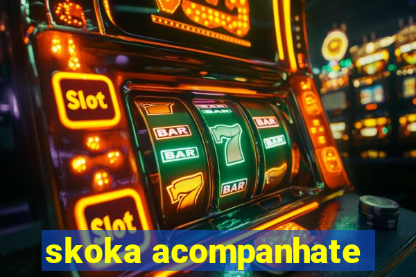 skoka acompanhate