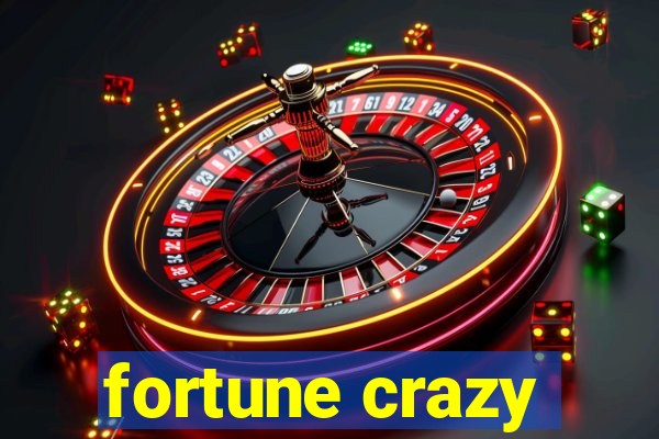 fortune crazy