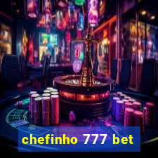 chefinho 777 bet