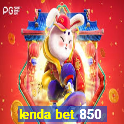 lenda bet 850