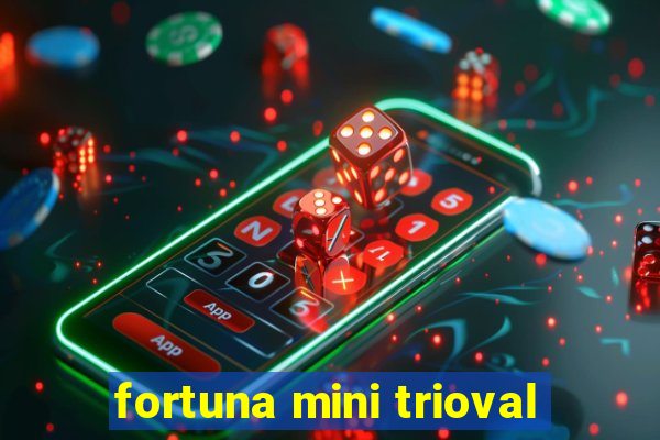 fortuna mini trioval