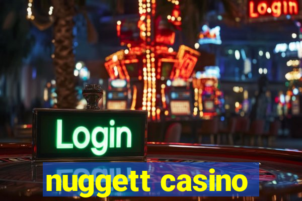 nuggett casino