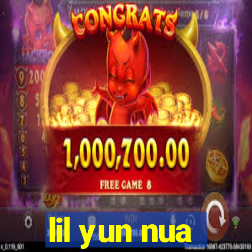 lil yun nua