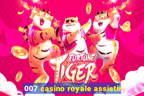 007 casino royale assistir