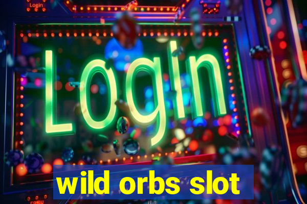 wild orbs slot