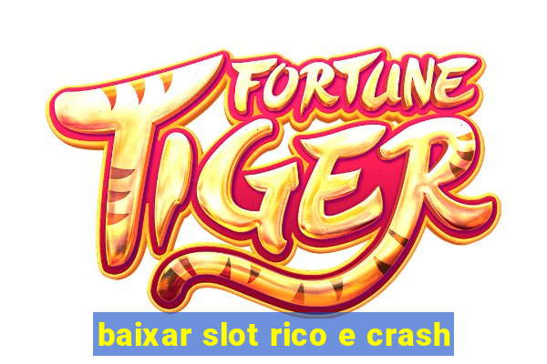 baixar slot rico e crash