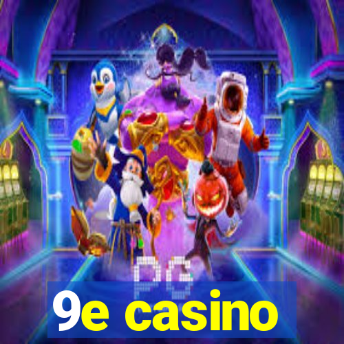 9e casino